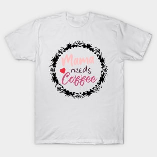 Mom Shirt-Mama Needs Coffee T Shirt-Coffee Lover-Funny Shirt for Mom-Shirt with Saying-Weekend Tee-Unisex Women Graphic T Shirt-Gift for Her T-Shirt